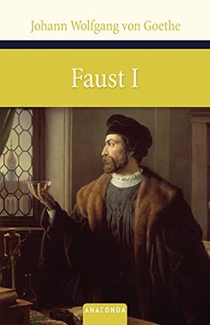 Faust: Der Tragödie erster Teil by Johann Wolfgang von Goethe