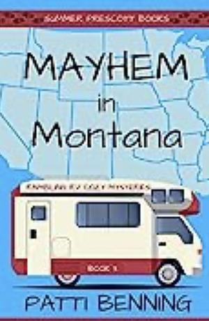 Mayhem in Montana  by Patti Benning
