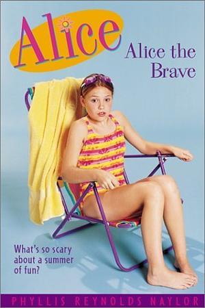 Alice the Brave by Phyllis Reynolds Naylor