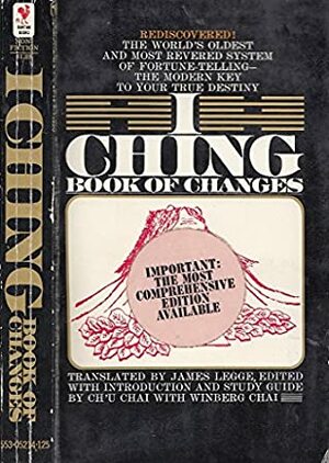 THE I CHING: or Book of Changes by Winberg Chai, Ch'u Chai