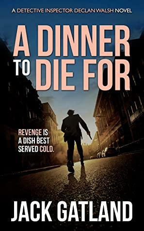 A Dinner To Die For by Jack Gatland