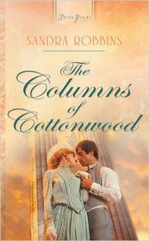 The Columns Of Cottonwood by Sandra Robbins