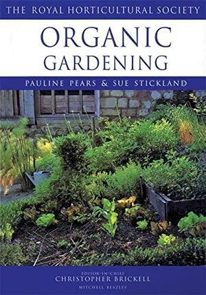 Organic Gardening by Royal Horticultural Society, Sue Stickland, Christopher Brickell, Pauline Pears