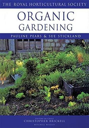 Organic Gardening by Pauline Pears, Christopher Brickell, Royal Horticultural Society, Sue Stickland