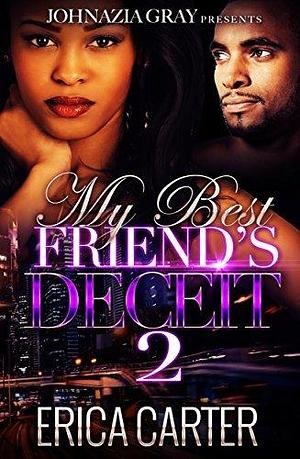 My Best Friend's Deceit 2 by Erica Carter, Erica Carter