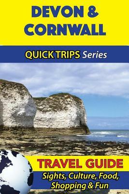 Devon & Cornwall Travel Guide (Quick Trips Series): Sights, Culture, Food, Shopping & Fun by Cynthia Atkins