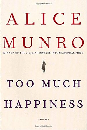 Too Much Happiness by Alice Munro