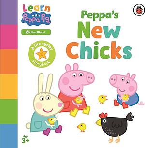 Learn with Peppa: Peppa's New Chicks by Peppa Pig