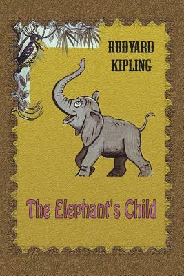 The Elephant's Child by Rudyard Kipling