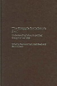 The Struggle for Labour's Soul: Analysing the Political Thought of the Labour Party by Raymond Plant, Kevin Hickson, P. Plant