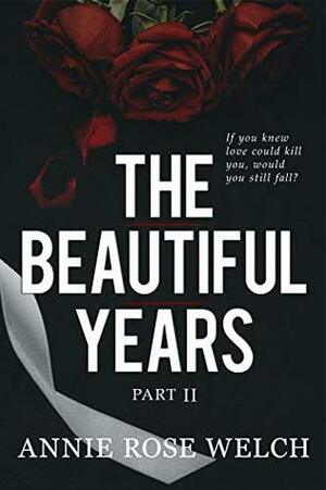 The Beautiful Years II by Annie Rose Welch
