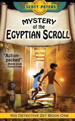 Mystery of the Egyptian Scroll: Kids Historical Adventure by Scott Peters