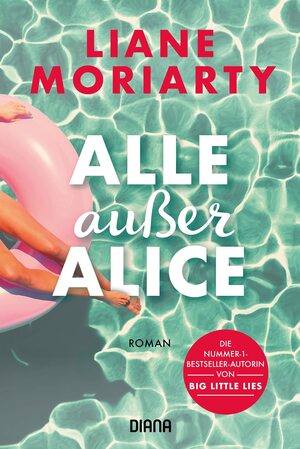 Alle außer Alice by Liane Moriarty