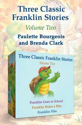 Three Classic Franklin Stories Volume Two: Franklin Goes to School, Franklin Rides a Bike, and Franklin Fibs by Brenda Clark, Paulette Bourgeois