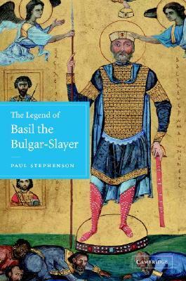 The Legend of Basil the Bulgar-Slayer by Paul Stephenson