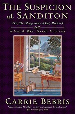 The Suspicion at Sanditon Or, The Disappearance of Lady Denham by Carrie Bebris, Carrie Bebris