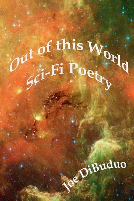 Out of this World Sci-Fi Poetry by Joe Dibuduo