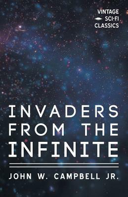 Invaders from the Infinite by John W. Campbell Jr.