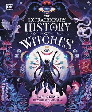 The Extraordinary History of Witches by Hazel Atkinson