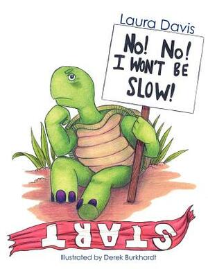 No! No! I Won't Be Slow! by Laura Davis