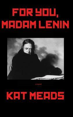 For You, Madam Lenin by Kat Meads