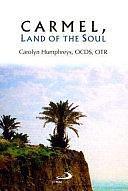 Carmel, Land of the Soul: Living Contemplatively in Today's World by Carolyn Humphreys