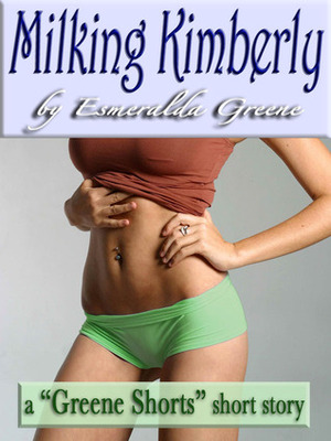 Milking Kimberly by Esmeralda Greene