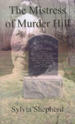 The Mistress of Murder Hill: The Serial Killings of Belle Gunness by Sylvia Elizabeth Shepherd