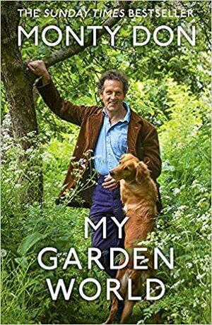 My Garden World: The Natural Year by Monty Don