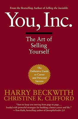 You, Inc.: The Art of Selling Yourself by Harry Beckwith, Christine K. Clifford