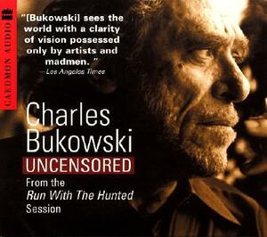 Charles Bukowski Uncensored CD: From the Run with the Hunted Session by Charles Bukowski