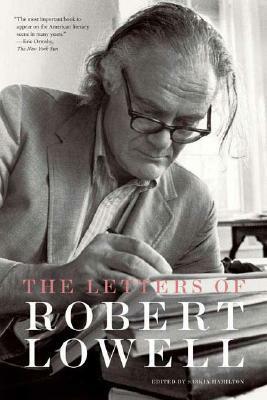 The Letters of Robert Lowell by Robert Lowell, Saskia Hamilton