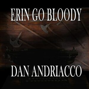 Erin Go Bloody by Dan Andriacco