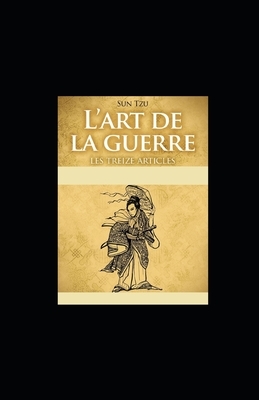 L'art de la Guerre (Les Treize Articles) illustree by Sun Tzu