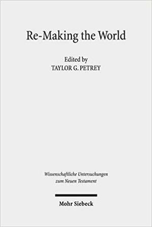 Re-Making the World: Christianity and Categories: Essays in Honor of Karen L. King by Carly Daniel-Hughes, Taylor G. Petrey, Benjamin Dunning, AnneMarie Luijendijk, Laura S Nasrallah