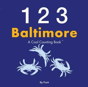 123 Baltimore: A Cool Counting Book by Puck