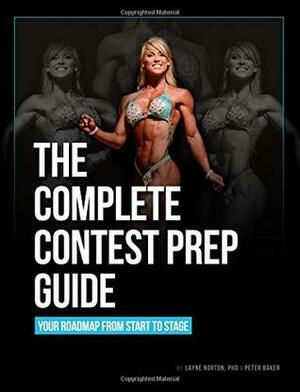 The Complete Contest Prep Guide (Female Cover) by Layne Norton, Peter Baker
