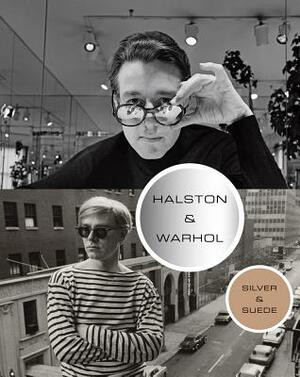 Halston and Warhol: Silver and Suede by Geralyn Huxley, Lesley Frowick