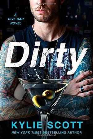 Dirty: A Dive Bar Novel by Kylie Scott by Kylie Scott, Kylie Scott