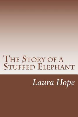 The Story of a Stuffed Elephant by Laura Lee Hope