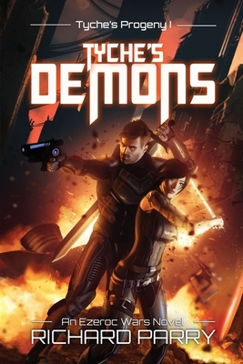 Tyche's Demons: A Space Opera Military Science Fiction Epic by Richard Parry