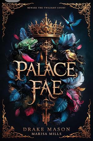 Palace Fae by Mason Drake, Marisa Mills