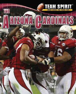 The Arizona Cardinals by Mark Stewart