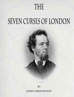 The Seven Curses of London by James Greenwood