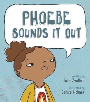 Phoebe Sounds It Out by Julie Zwillich, Denise Holmes