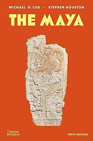 The Maya by Michael D. Coe, Stephen D. Houston