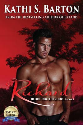 Richard: Blood Brotherhood by Kathi S. Barton