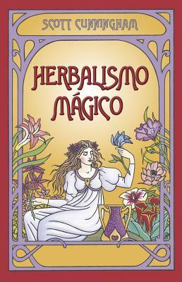 Herbalismo Magico = Magical Herbalism by Scott Cunningham