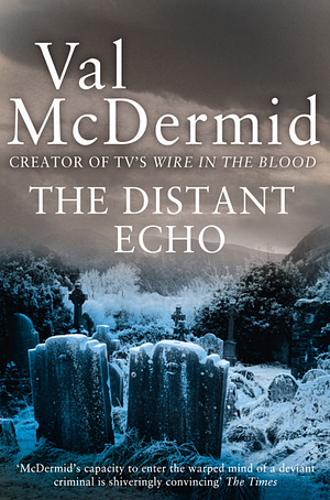 The Distant Echo by Val McDermid