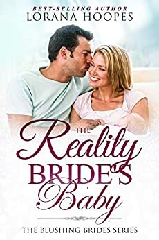 The Reality Bride's Baby: A Clean Romance Short Story by Lorana Hoopes